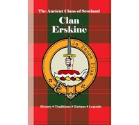 Clan Erskine: A Concise History of Scotland’s Noble House of Erskine and the Jacobite Flame (The Ancient Clans of Scotland)