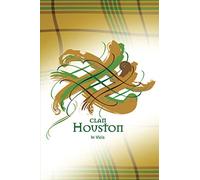 Clan Houston Scotland | A Daily Motivational Journal By Tangled Tartan: Ruled Notebook with Daily Inspirational Quotes and A Unique Tangled Tartan Scottish Clan Cover.