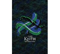 Clan Keith Family History Research Journal: Record your Ancestry and Genealogy findings in this Scottish Clans and Tartans Notebook (Tangled Tartan)