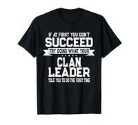 Clan Leader Quote - Funny Saying T-Shirt