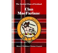 Clan MacFarlane: A Concise History of Scotland’s Outlaw Warriors and the Lennox Legacy (The Ancient Clans of Scotland)