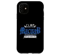 Clan Macnab - Mischief and Mayhem Since The Middle Ages Case for iPhone 11