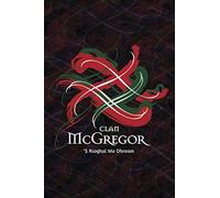Clan McGregor Family History Research Journal: Record your Ancestry and Genealogy findings in this Scottish Clans and Tartans Notebook (Tangled Tartan)