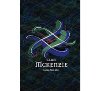 Clan McKenzie Family History Research Journal: Record your Ancestry and Genealogy findings in this Scottish Clans and Tartans Notebook (Tangled Tartan)