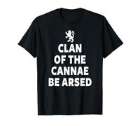 Clan Of The Cannae Be Bothered Funny Scottish Gift T-Shirt