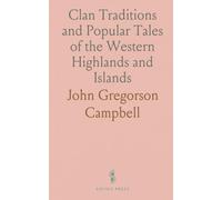 Clan Traditions and Popular Tales of the Western Highlands and Islands