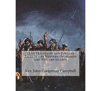 Clan Traditions and Popular Tales of the Western Highlands and Western Islands