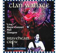 Clan Wallace , The Braveheart Crew - Live - Royal Concert Hall Glasgow (Special Limited Edition)
