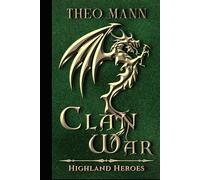 Clan War: A Scottish Highlander Paranormal Epic Fantasy Time Travel Romance Novel: 1 (Highland Heroes)