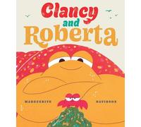 Clancy and Roberta: A funny rhyming picture book about sharing and friendship - perfect for kids aged 3+ years