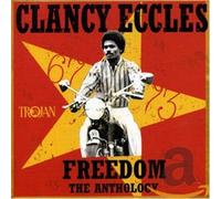 Clancy Eccles - Freedom - The Anthology 1967-73