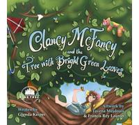 Clancy McFancy and the Tree with Bright Green Leaves (Clancy McFancy and Friends)