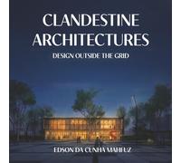 Clandestine Architectures: Design Outside the Grid