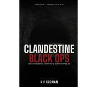 CLANDESTINE BLACK OPS: The Secret Criminal Underworld of Corporate Warfare - Second Edition, Updated for the Age of AI
