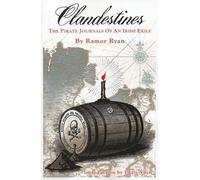 Clandestines: The Pirate Journals of an Irish Exile