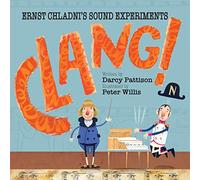 Clang!: Ernst Chladni's Sound Experiments (Moments in Science)