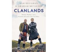 Clanlands: A Road Trip Through Scotland’s History, Legends and Whisky - an unforgettable journey