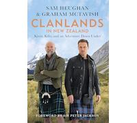Clanlands in New Zealand: Kiwis, Kilts, and an Adventure Down Under