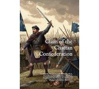 Clans of the Chattan Confederation: Mackintosh, Macpherson, Davidson, MacBean, MacGillivray, MacQueen, Shaw, MacPhail, Farquharson, MacThomas, the ... MacIntyres (The Ancient Clans of Scotland)