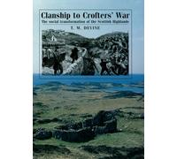 Clanship to Crofters' War: The social transformation of the Scottish Highlands