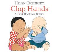 Helen Oxenbury - 'Clap Hands - A First Book for Babies' Kids' Book