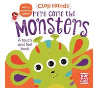 Clap Hands: Here Come the Monsters: A touch-and-feel board book