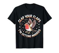 Clap Your Flaps I'm Getting Married - T-Shirt