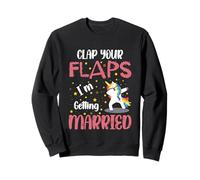 Clap your Flaps I'm Getting Married Unicorn Dabbbing Bride Sweatshirt