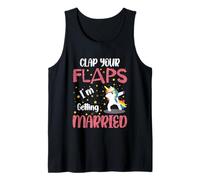 Clap Your Flaps I'm Getting Married Unicorn Dabbbing Bride Tank Top