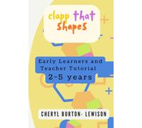 CLAPP THAT SHAPES - AN INTRODUCTION TO SHAPES FOR EARLY LEARNERS 2-5 YEARS - Teacher Tutorial and Worksheets. MAY 31- 2026