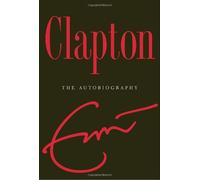 Clapton: The Autobiography by Eric Clapton (2007-10-09)