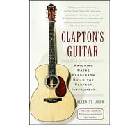 Clapton's Guitar: Watching Wayne Henderson Build the Perfect Instrument