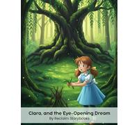 Clara, and the Eye-Opening Dream: Storybook about Empathy and Perspective with valuable life lessons and moral values (8.5 x 11”)