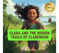 Clara And The Hidden Trails Of Clarendon: 4 (Out Of Many Explorers)