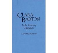 Clara Barton: In the Service of Humanity: 0148 (Contributions in Women's Studies)