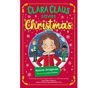 Clara Claus Saves Christmas: A Fantastically Festive Adventure For Readers 7+: 1