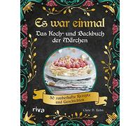 Clara D. Kuhn Es war einmal - Das Koch- und Backbuch der Märchen: 50 (Hardback)
