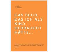 Clara Hageman DAS BUCH, DAS ICH ALS KIND GEBRAUCHT HÄTTE... (Paperback)