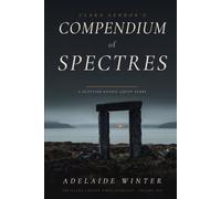 Clara Lennox's Compendium of Spectres: A Scottish Gothic Ghost Story (The Clara Lennox Field Journals)