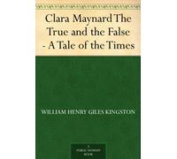 Clara Maynard; Or, The True and the False