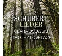 Clara Osowski; Timothy Lovelace - Franz Schubert: Lieder