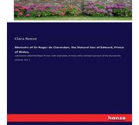 Clara Reeve Memoirs of Sir Roger de Clarendon, the Natural Son of Edward Clara Reeve Multicolor