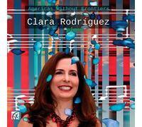 Clara Rodriguez - Americas Without Frontiers - Works for Piano