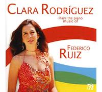 Clara Rodriguez – Clara Rodriguez Plays the Piano Music of Federico Ruiz