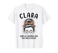 Clara Same As A Normal Girl Just Much Cooler Girl Name T-Shirt