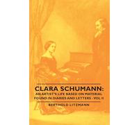 Clara Schumann: An Artist's Life Based On Material Found In Diaries And Letters - Vol Ii: 2