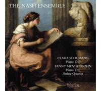 The Nash Ensemble - Schumann (C) & Mendelssohn (Fanny): Piano Trios & String Quartet