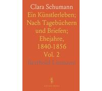 Clara Schumann: Ein Künstlerleben; Nach Tagebüchern und Briefen; Ehejahre, 1840-1856