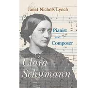 Clara Schumann, Pianist and Composer