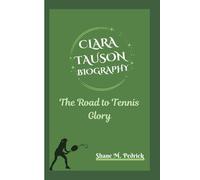CLARA TAUSON BIOGRAPHY: The Road to Tennis Glory